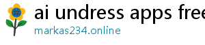 ai undress apps free